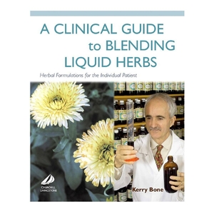 A Clinical Guide To Blending Liquid Herbs
